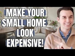 Secrets to Make Your Small Home Look Expensive