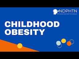 (A023) Childhood Obesity:  Injury and Noninfectious Disease Control, Part 2