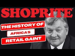 WHITEY BASSON & SHOPRITE: The History Of Africa's Retail Giant