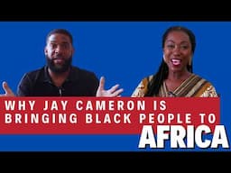 Why Jay Cameron Brought 2000 Black Americans to Africa And He's Not Done Yet!