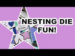 NESTING DIE FUN!