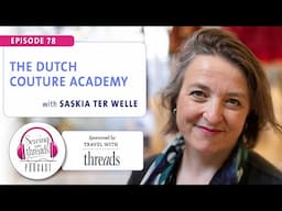 The Dutch Couture Academy, with Saskia ter Welle | Episode 78