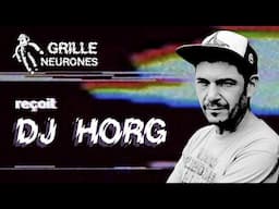 Grille neurones reçoit DJ Horg