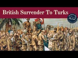 Disaster in the Desert - Turks Defeat British at Siege of Kut 1916