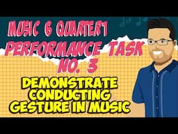 MUSIC 6 QUARTER 1 | PERFORMANCE TASK NO. 3 | Demonstrate Conducting Gesture in Music