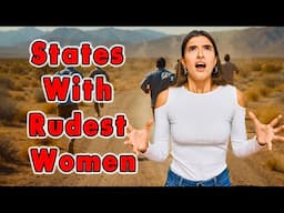 10 States With The Rudest Women in America.