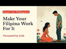 Make Your Filipina Work For It: don't make things too easy for her when dating in the Philippines