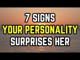 7 Signs Your Personality Surprises Her (In a good way)