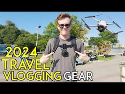 The Gear I Use as a Travel Vlogger in 2024 (And Why You Should Too!)