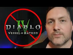 Why I WON'T be playing Diablo 4: Vessel of Hatred