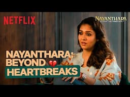 Nayanthara On Dealing With PAST Relationships 💔 | Nayanthara: Beyond The Fairy tale