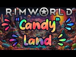 RimWorld: Candy Land! - Ep 27