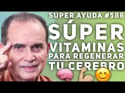 SÚPER AYUDA #586 Súper Vitaminas Para Regenerar Tu Cerebro