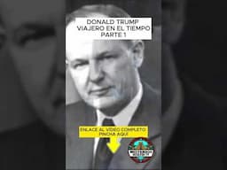 ¿Donald Trump es un viajero en el Tiempo? Parte 2