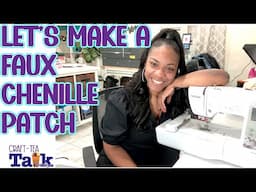 Craft-Tea Talk | How to Make a Faux Chenille Patch | Brother SE600 Single Needle Embroidery Machine