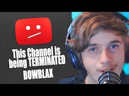 🗃️ BowBlax Channel Being Terminated ( August 04, 2022 )