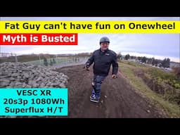 Fat Guy can't have fun on Onewheel Myth is Busted with VESC XR 20s3p w/ Superflux motor