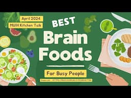 Best Brain Foods - Spring 2024 Kitchen Talk