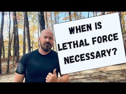 When Is Lethal Force Necessary In Self Defense?