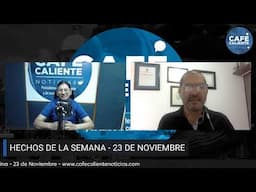 📢 #ENVIVO | HECHOS DE LA SEMANA - CAFÉ CALIENTE NOTICIAS NOVIEMBRE 23 DE 2024