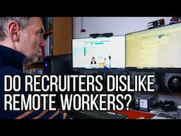 Do Recruiters Dislike Dealing With Remote Workers?