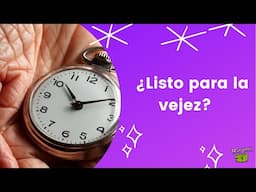 ¿Cómo prepararse para una vejez plena y feliz?