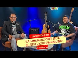 Javier Dolores : " La famila Dolores inicio el estilo Cochamarquino" / Cuéntamelo todo │EPISODIO 10