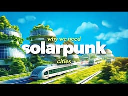 What Does a Solarpunk City Look Like?