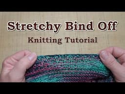 Easy Stretchy Bind Off Technique - Knitting Tutorial