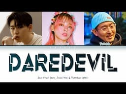 ZICO - Daredevil (천둥벌거숭이) Feat. Jvcki Wai, YUMDDA) (Color Coded Lyrics Han/Rom/Eng/가사)