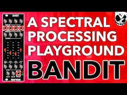 A Spectral Processing Playground! // Bandit (a creative mini filterbank) from Befaco