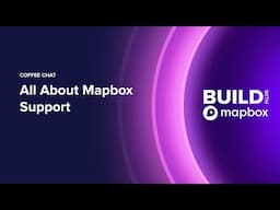 BUILD 2024 | Business Coffee Chat: All About Mapbox Support