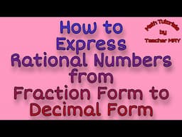 How to Express Rational Numbers from Fraction Form to Decimal Form | Math 7 Module 6 | MPante Math