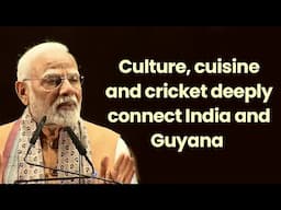 Culture, cuisine and cricket connect India and Guyana deeply | PM Modi in Guyana