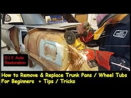 How to remove & replace trunk pans & wheelhouses for beginners Tips/Tricks - D.I.Y. Auto Restoration