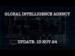 13-NOV-24 GLOBAL INTELLIGENCE  AGENCY UPDATE