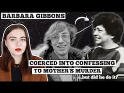 18 year old confesses to mother's BRUTAL murder... but did he do it? | Barbara Gibbons