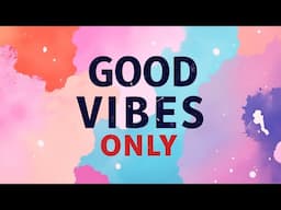 Good Vibes for Every Moment | Go-To Music for Every Mood