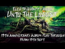 'UNTO THE LOCUST' | 13th Anniversary Play-Thru | Electric Happy Hour | Sept 13, 2024