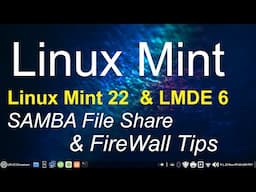 Linux Mint 22 & LMDE 6 - Cinnamon -  SAMBA File sharing & Firewall Tips.