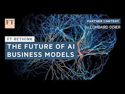 The Future of AI Business Models | FT Rethink