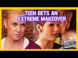 Teen Looks Unrecognisable After Extreme Makeover | World's Strictest Parents