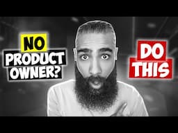 No Product Owner? (do this or fail...)