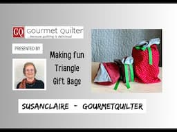 Making Fun Triangle Gift Bags - Quilting Tips & Techniques with GourmetQuilter