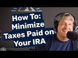 The Real Tax Talk in Retirement: How to Minimize Taxes on Your IRA