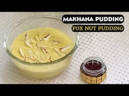 Makhana Pudding: The Healthiest Dessert You Can Eat