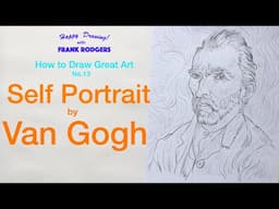 How to Draw Great Art No.13. VAN GOGH SELF PORTRAIT. Happy Drawing! by Frank Rodgers