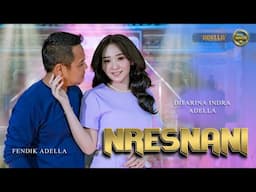 NRESNANI - Difarina Indra Adella Ft. Fendik Adella - OM ADELLA