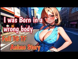 I was born in a wrong body male to female  | new tg anime | gender swap boy to girl | Full Tg Tf