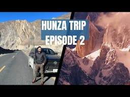 Episode 2 /Exploring Hunza: Karakoram Highway Drive from Nasirabad to Karimabad | Peaks, Forts